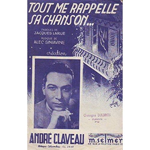 Tout Me Rappelle Sa Chanson : Paroles De Jacques Larue - Musique De Alec Siniavine - Cration De Andr Claveau, Disques Columbia   de Collectif (Jacques Larue - Alec Siniavine - Andr Claveau)  Format Dpliant 