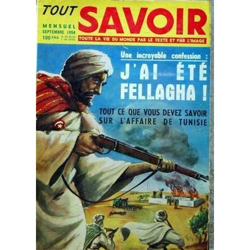 Tout Savoir N 16 Du 01/09/1954 - Confession , J'ai Ete Fellagha L'exploit D'un Chasseur D'images Mars A Rendez-Vous Avec La Terre L'auvergne Un Jouet - Un Poste Radio Un Metier Bien Feminin, La Me...