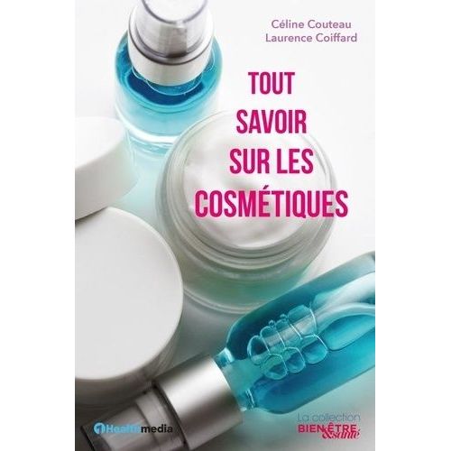 Tout Savoir Sur Les Cosmtiques   de Couteau Cline  Format Beau livre 