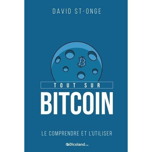 Tout Sur Bitcoin - Le Comprendre Et L'utiliser   de St-Onge David  Format Beau livre 