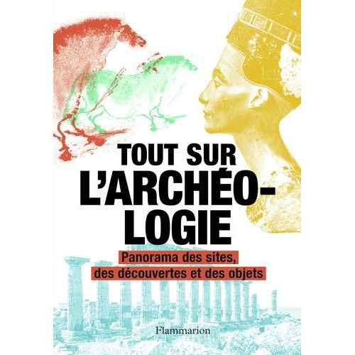 Tout Sur L'archologie - Panorama Des Sites, Des Dcouvertes Et Des Objets    Format Beau livre 