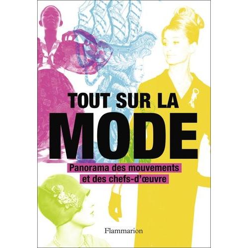 Tout Sur La Mode - Panorama Des Chefs-D'oeuvre Et Des Techniques   de Collectif  Format Beau livre 