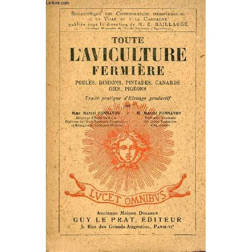 Toute L Aviculture Fermire Poules,Dindons, Pintades, Canards, Oies,Pigeons - Trait Pratique D levage Productif - Collection Bibliothque Des Connaissances Indispensables A La Ville Et A La(...)   de Mme et M. Ponnavoy Marcel 