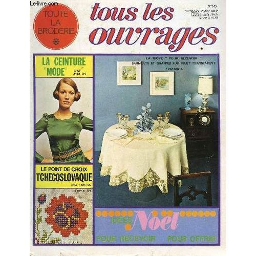 Toute La Broderie, Tous Les Ouvrages / N185 / Le Point De Crois Tchecolslovaque - Idees Noel Pou Recevoir, Pour Offrir / La Ceinture Mode / Au Crochet Le Couvre Lit De Style Ancien Etc...   de COLLECTIF
