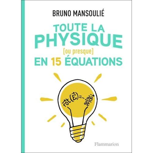 Toute La Physique (Ou Presque) En 15 quations   de Mansouli Bruno  Format Beau livre 