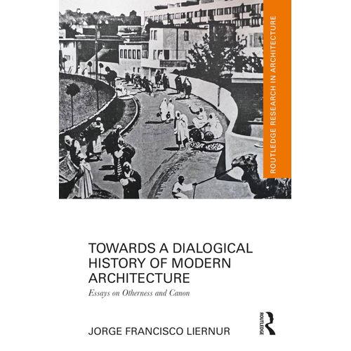 Towards A Dialogical History Of Modern Architecture    Format Reli 