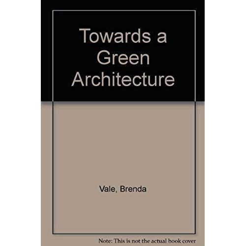Towards A Green Architecture   de Robert Vale  Format Broch 