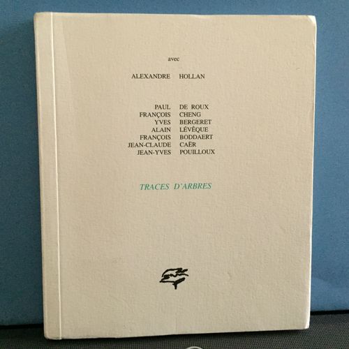 Traces D'arbres. Alexandre Hollan, Paul De Roux, Franois Cheng, Yves Bergeret, Alain Lvque, Franois Boddaert, Jean-Claude Car, Jean-Yves Pouilloux. Les Cahiers De L'atelier   