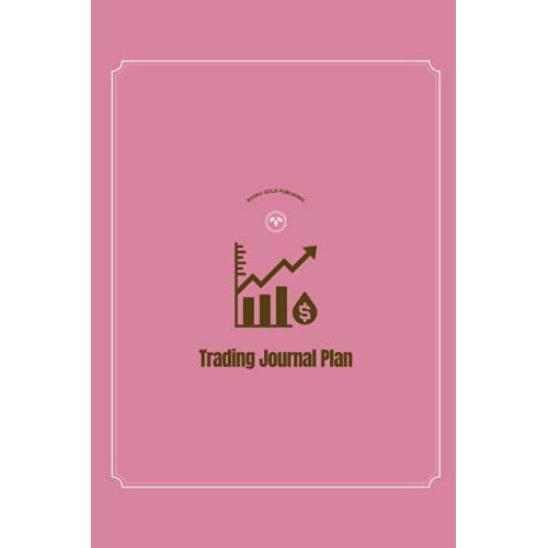 Trading Journal Plan: Stocks & Options Trading, Sheets, Review, Reflection, Profit, Crypto, Forex, Book For Adults And Kids, Collector, For Women And ... For Professional And Personal Use, 6