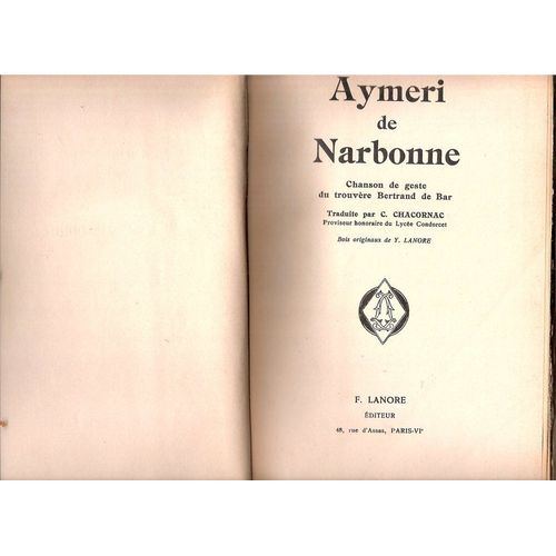 Aymeri De Narbonne - Chanson De Geste Du Trouvere Bertrand De Bar de Traduite Par C Chacornac Bois Originaux De Y Lanore