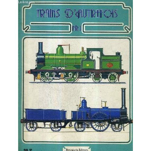 Trains D'autrefois N1 - Naissance Du Chemin De Fer - La France Prend De La Vitesse - Le Chemin De Fer Fait L'unit De L'allemagne - La Mobilisation De L'italie - Les Rails Traversent ...   de COLLECTIF