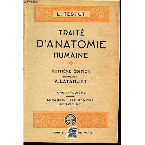 Traite D'anatomie Humaine - Tome Cinquieme : Appareil Uro-Genital Peritoine - Ouvrage Couronne Par L'academie De Medecine De Paris (Prix Saintour 1902).   de TESTUT L.