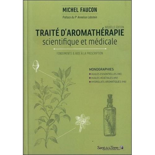 Trait D'aromathrapie Scientifique Et Mdicale : Fondements Et Aide   de michel faucon  Format Broch 