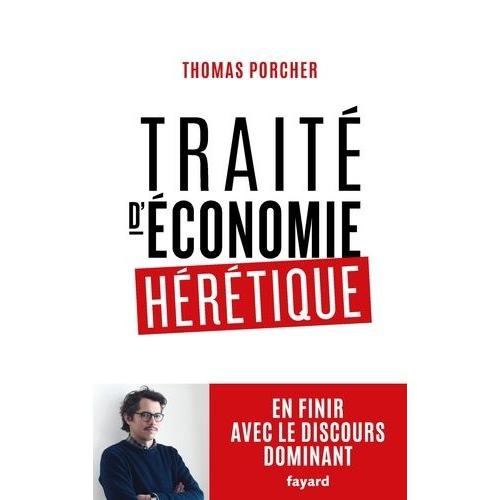 Trait D'conomie Hrtique - En Finir Avec Le Discours Dominant   de Porcher Thomas  Format Beau livre 