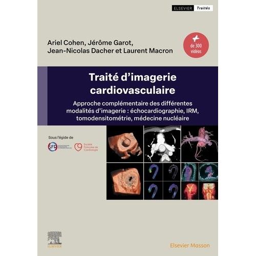 Trait D'imagerie Cardiovasculaire - Approche Complmentaire Des Diffrentes Modalits D'imagerie : chocardiographie, Irm, Tomodensitomtrie, Mdecine Nuclaire    Format Grand Format 
