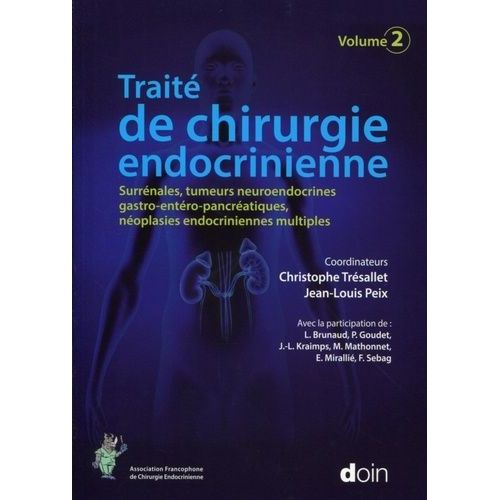 Trait De Chirurgie Endocrinienne - Volume 2, Surrnales, Tumeurs Neuroendocrines Gastro-Entro-Pancratiques, Noplasies Endocriniennes Multiples    Format Broch 