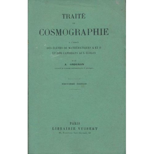 Trait De Cosmographie  L'usage Des lves De Mathmatiques A Et B Et Des Candidats Aux coles   de A GRIGNON  Format Broch 