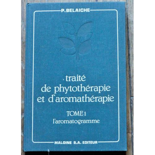 Traité de phytothérapie et d'aromathérapie, tome 1. L'Aromatogramme