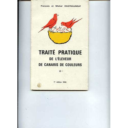 Traite Pratique De L'eleveur De Canaris De Couleurs de Francois Chateauneuf