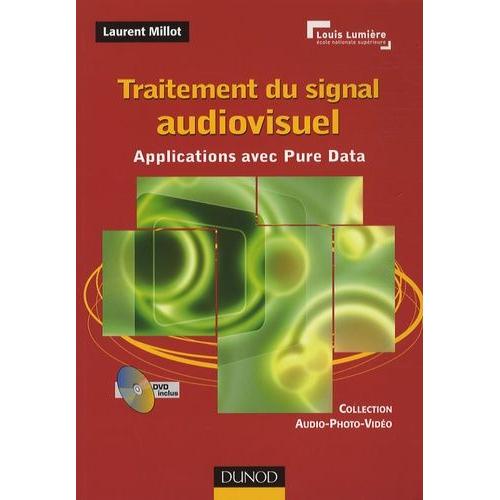Traitement Du Signal Audiovisuel - Applications Avec Pure Data (1 Dvd)   de Millot Laurent  Format Broch 
