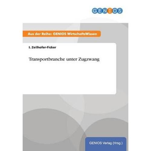 Transportbranche Unter Zugzwang   de I. Zeilhofer-Ficker  Format Broch 