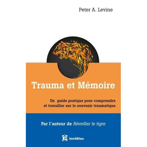 Trauma Et Mmoire - Un Guide Pratique Pour Comprendre Et Travailler Sur Le Souvenir Traumatique    Format Non Precis 