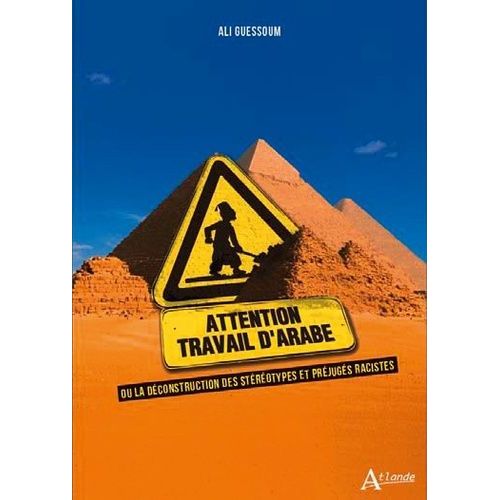 Travail D'arabe - Ou La Dconstruction Des Strotypes Et Prjugs Racistes   de Guessom Ali  Format Beau livre 