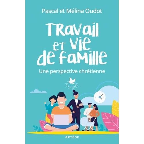 Travail Et Vie De Famille - Une Perspective Chrtienne    Format Beau livre 