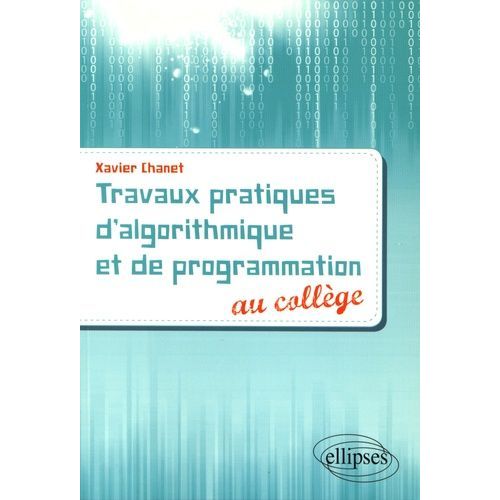 Travaux Pratiques D'algorithmique Et De Programmation Au Collge   de Chanet Xavier  Format Broch 