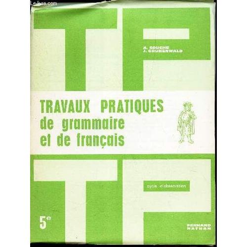 Travaux Pratiques De Grammaire Et De Francais / Cycle D'observation / Classe De 5.   de SOUCHE A. GRUNENWALD J.  Format Feuillet 