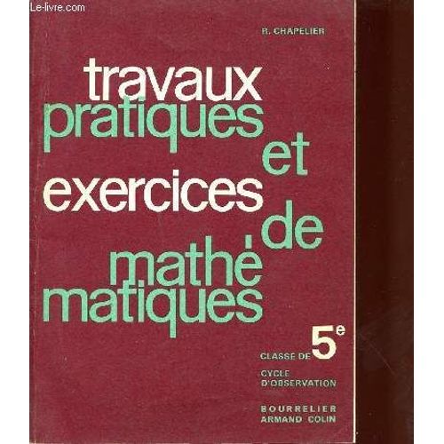 Travaux Pratiques Et Exercices De Mathematiques / Classe De 5 / Cycle D'observation.   de CHAPELIER R.  Format Broch 