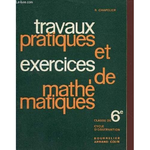 Travaux Pratiques Et Exercices De Mathematiques / Classe De 6 - Cycle D'observation.   de CHAPELIER R.  Format Broch 