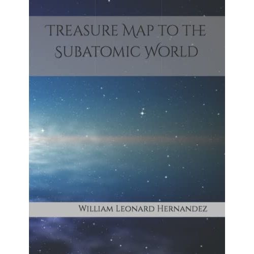 Treasure Map To The Subatomic World   de Hernandez, Rev William Leonard  Format Broch 