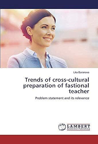 Trends Of Cross-Cultural Preparation Of Fastional Teacher: Problem Statement And Its Relevance   de Baranova, Lilia  Format Broch 