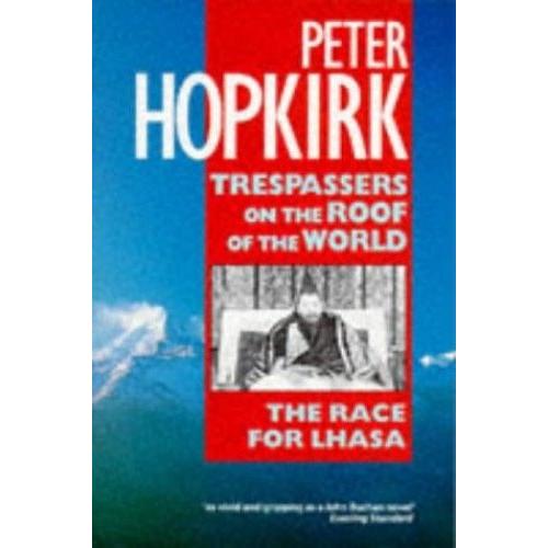 Trespassers On The Roof Of The World   de Peter Hopkirk  Format Broch 