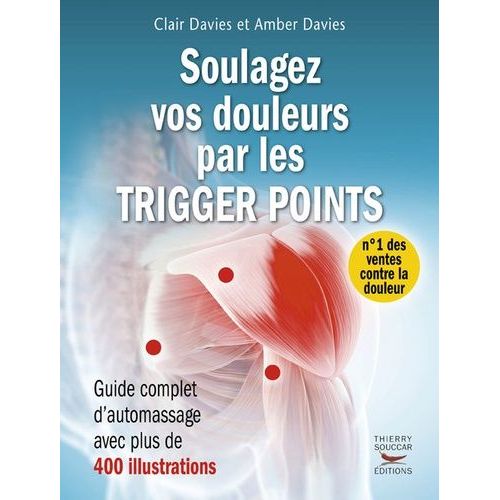 Soulagez Vos Douleurs Par Les Trigger Points - Guide Complet D'automassage    Format Grand Format 