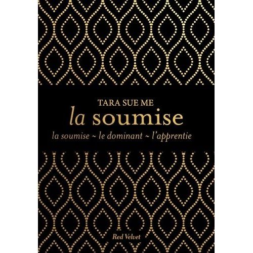 La Soumise - La Soumise - Le Dominant - L'apprentie    Format Beau livre 