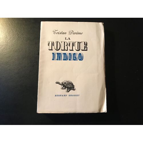 Tristan Dereme - La Tortue Indigo - dition Originale - Un Des 16 Exemplaires Sur Vlin Pur Fil Lafuma - Celui-Ci No 1 [Bernard Grasset - 8 Mai 1937]   