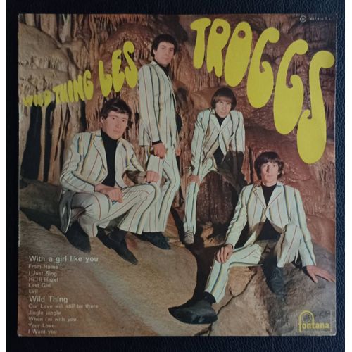 Troggs - Wild Thing - 1965 (Biem) Fontana 687.916 Tl France - With A Girl Like You / From Home / I Just Sing / Hi Hi Hazel / Lost Girl / Evil / Our Love Will Still Be There / Jingle Jangle .. Axonalix - The Troggs