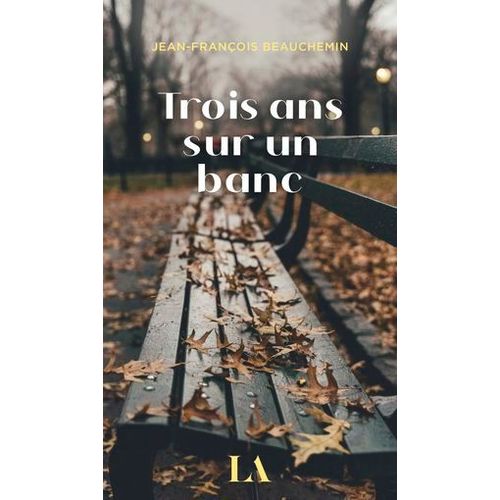 Trois Ans Sur Un Banc  