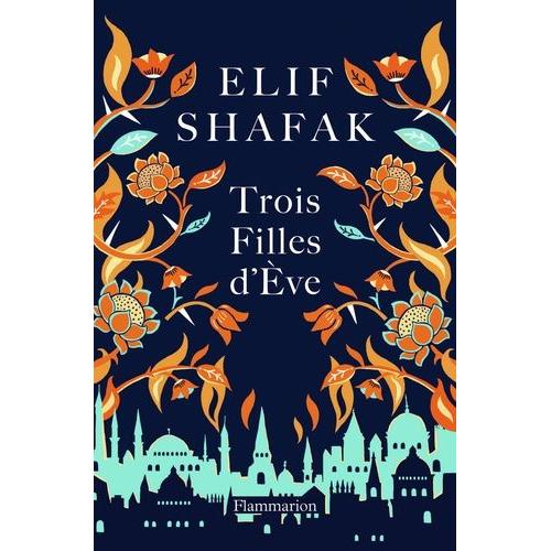 Trois Filles D'eve   de elif shafak  Format Beau livre 