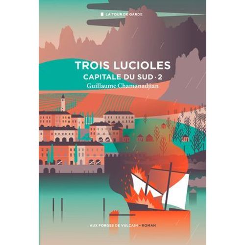 Cycle De La Tour De Garde. Capitale Du Sud T2 : Trois Lucioles  