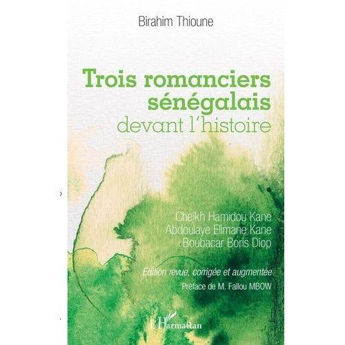 Trois Romanciers Sngalais Devant L'histoire - Cheikh Hamidou Kane, Abdoulaye Elimane Kane Et Boubacar Boris Diop    Format Broch 