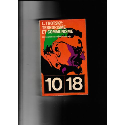 Trotsky Terrorisme Et Communisme (L'anti-Kautsky) Alfred Rosmer 10/18 N 128/129 1963 Marxisme Rvolution Socialisme Mouvement Ouvrier Lutte Des Classes Russie Blochevisme Roman Cieslewicz Militaria   de Trotsky 