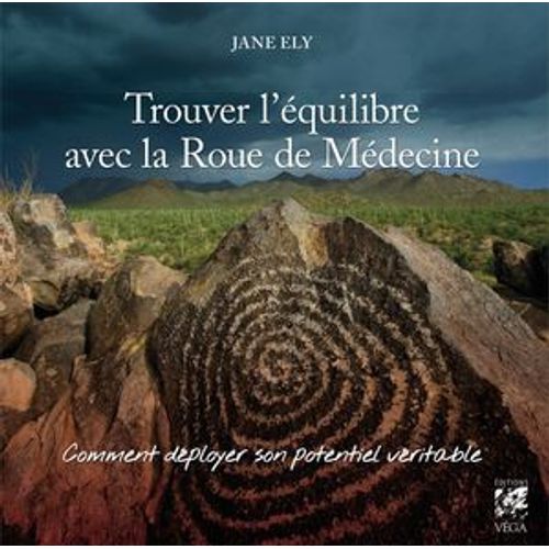 Trouver L'quilibre Avec La Roue De Mdecine - Comment Dployer Son Potentiel Vritable  