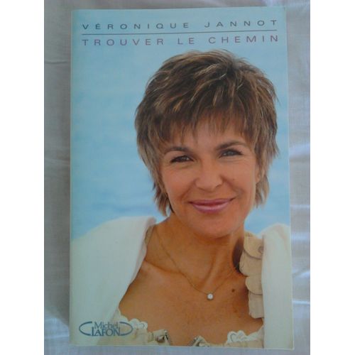 Trouver Le Chemin   de Vronique Jannot en collaboration avec Colette Jannot