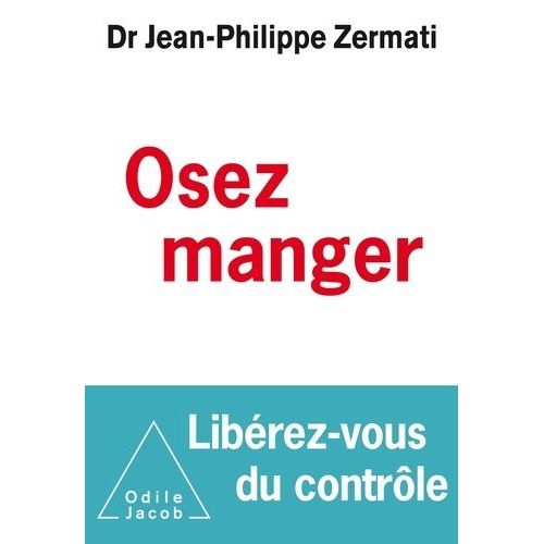 Osez Manger, Librez-Vous Du Contrle   de Zermati Jean-Philippe  Format Grand Format 
