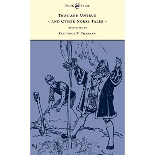 True And Untrue And Other Norse Tales - Illustrated By Frederick T. Chapman    Format Reli 