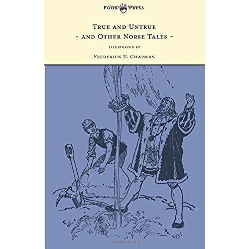True And Untrue And Other Norse Tales - Illustrated By Frederick T. Chapman    Format Broch 