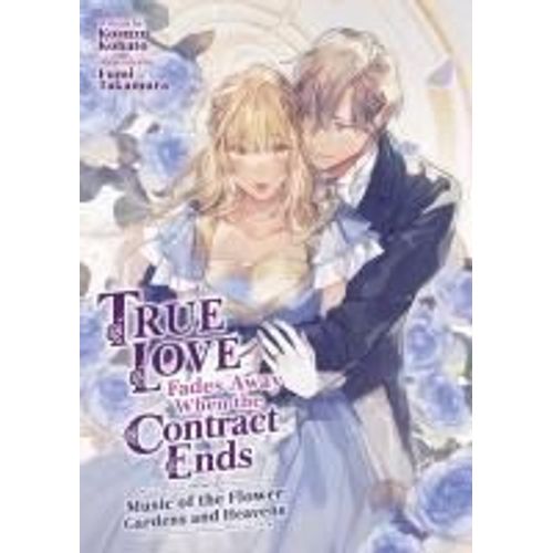 True Love Fades Away When The Contract Ends - Music Of The Flower Gardens And Heavens (Light Novel) [Volume 2]    Format Broch 